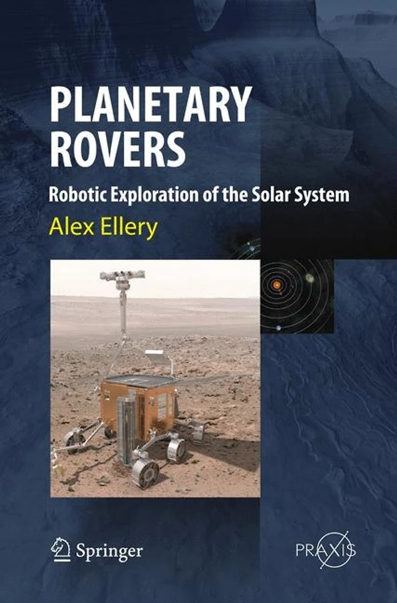 Planetary Rovers: Robotic Exploration Of The Solar System