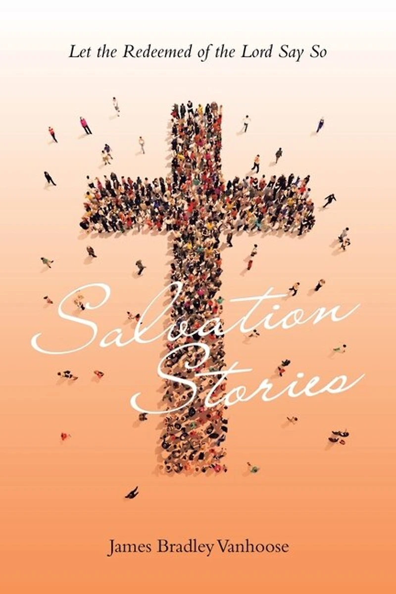 Salvation Stories: Let the Redeemed of Lord Say So