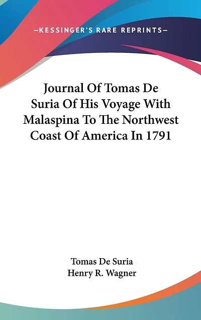 Journal Of Tomas De Suria Of His Voyage With Malaspina To The Northwest Coast Of America In 1791