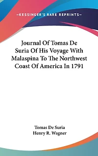 Journal Of Tomas De Suria Of His Voyage With Malaspina To The Northwest Coast Of America In 1791