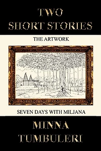 Two Short Stories: The Artwork And Seven Days With Miljana