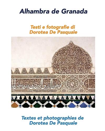 Alhambra de Granada: Textes et photographies de Dorotea De Pasquale (Bilingual Photobook)