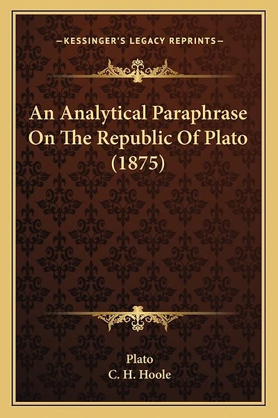 An Analytical Paraphrase On The Republic Of Plato (1875)