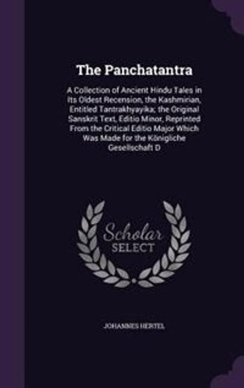the Panchatantra: A Collection of Ancient Hindu Tales Its Oldest Recension, Kashmirian, Entitled Tantrakhyayik