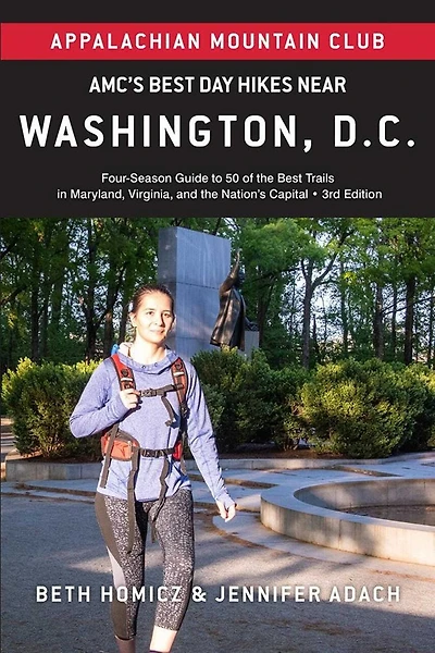 AMC's Best Day Hikes Near Washington, D.C.: Four-Season Guide to 50 of the Best Trails in Maryland, Virginia, and the Nation's Capital