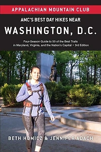 AMC's Best Day Hikes Near Washington, D.C.: Four-Season Guide to 50 of the Best Trails in Maryland, Virginia, and the Nation's Capital