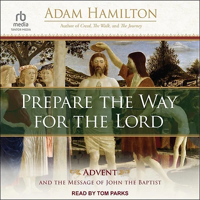 Prepare the Way for Lord: Advent and Message of John Baptist