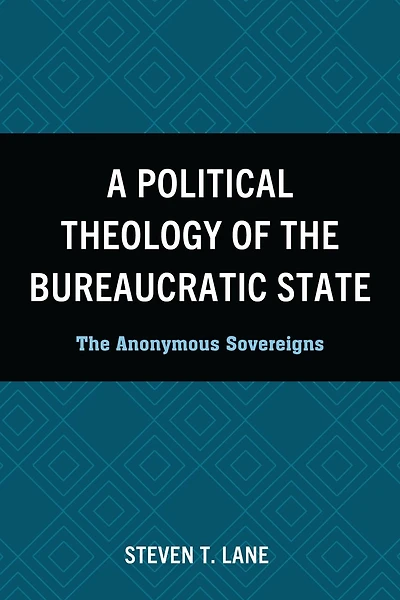 A Political Theology of The Bureaucratic State: Anonymous Sovereigns