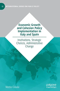 Economic Growth and Cohesion Policy Implementation Italy Spain: Institutions, Strategic Choices, Administrative Change