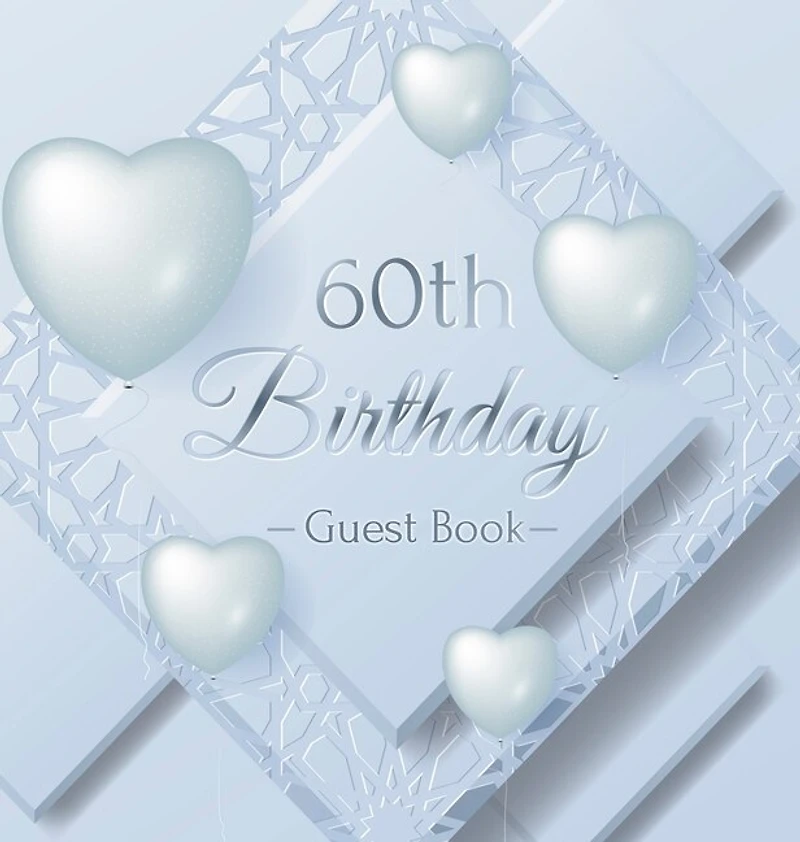 60th Birthday Guest Book: An Elegant Silver & White Frosted Heart Keepsake for a 60th Birthday - Square Hardcover Guest Sign-In Book with 105 Pages for Wishes, Memories, Gift Log & Photos