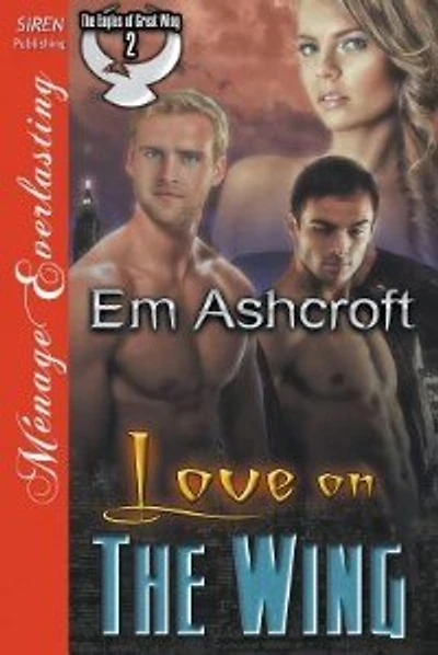 Love on the Wing [The Eagles of Great Wing 2] (Siren Publishing Menage Everlasting)