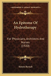 An Epitome Of Hydrotherapy: For Physicians, Architects And Nurses (1920)