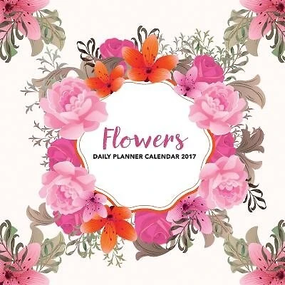 Flowers Daily Planner Calendar 2017