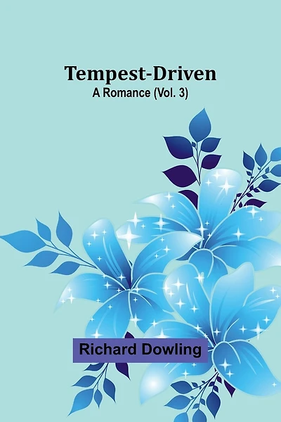 Tempest-Driven: A Romance (Vol. 3)
