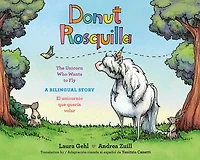 Donut/Rosquilla (Spanish-English Bilingual Edition): The Unicorn Who Wants to Fly/ El unicornio que queria volar