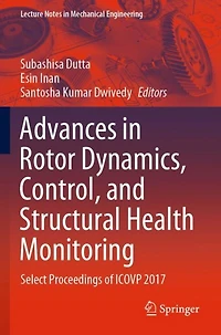 Advances in Rotor Dynamics, Control, and Structural Health Monitoring: Select Proceedings of ICOVP 2017