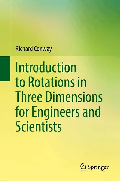 Introduction to Rotations Three Dimensions for Engineers and Scientists