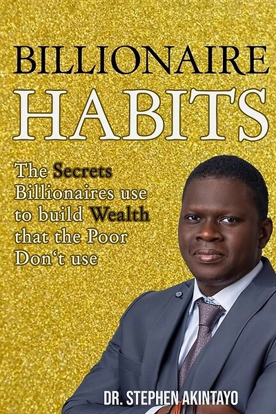 Billionaire Habits: The Secrets Billionaires Use That The Poor Don't Use