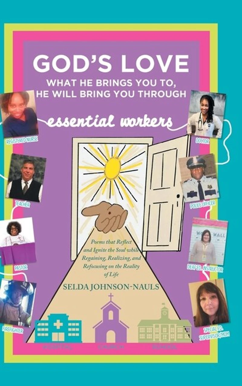 God's Love: What He Brings You To, He Will Bring You Through: Poems that Reflect and Ignite the Soul while Regaining, Realizing, and Refocusing on the Reality of Life