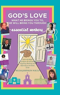 God's Love: What He Brings You To, He Will Bring You Through: Poems that Reflect and Ignite the Soul while Regaining, Realizing, and Refocusing on the Reality of Life