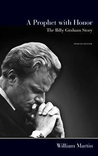 A Prophet With Honor: The Billy Graham Story