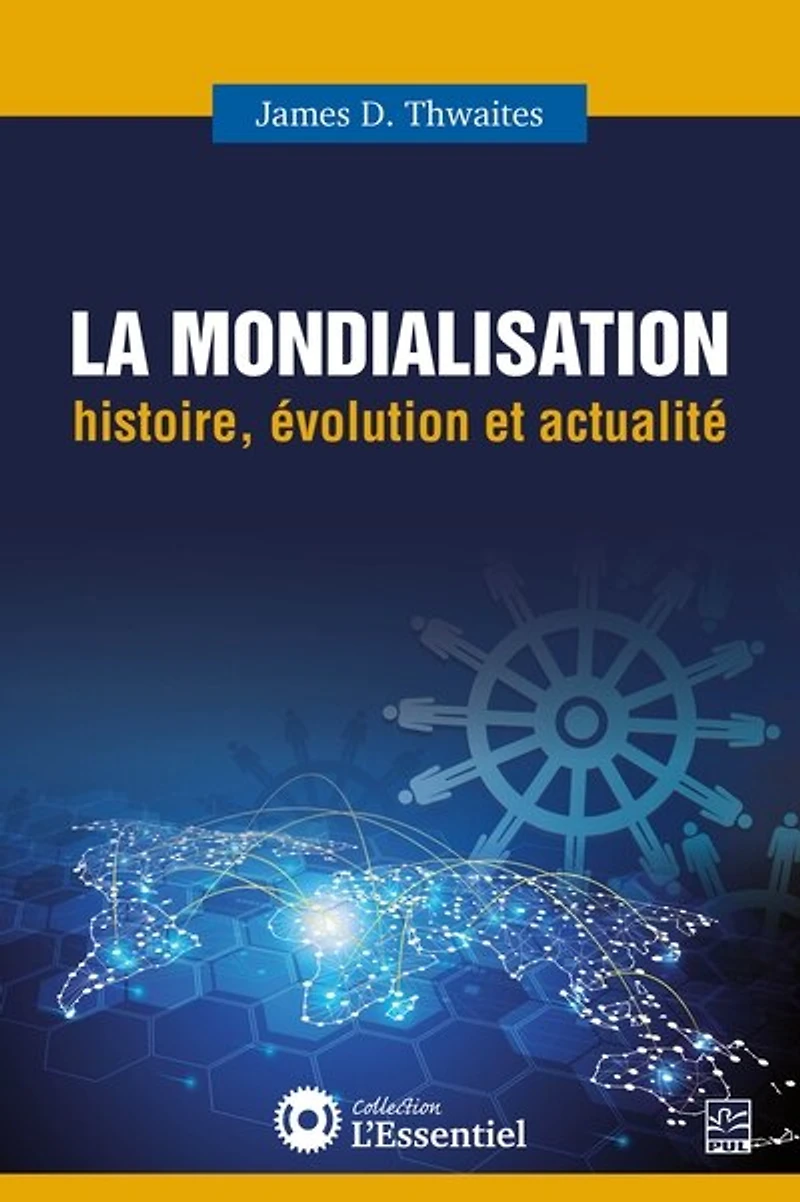 La mondialisation : Histoire, évolution et actualité: Histoire, évolution et actualité