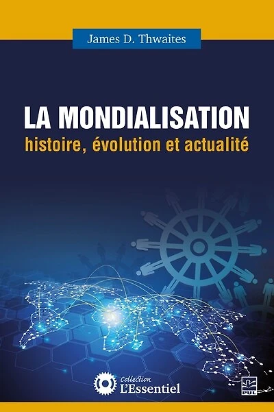La mondialisation : Histoire, évolution et actualité: Histoire, évolution et actualité