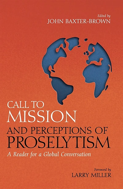 Call to Mission and Perceptions of Proselytism: a Reader for Global Conversation