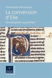 La conversion d'Elie: être prophète aujourd'hui