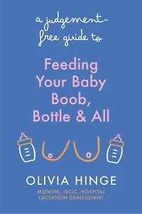 A Judgement-Free Guide to Feeding Your Baby
