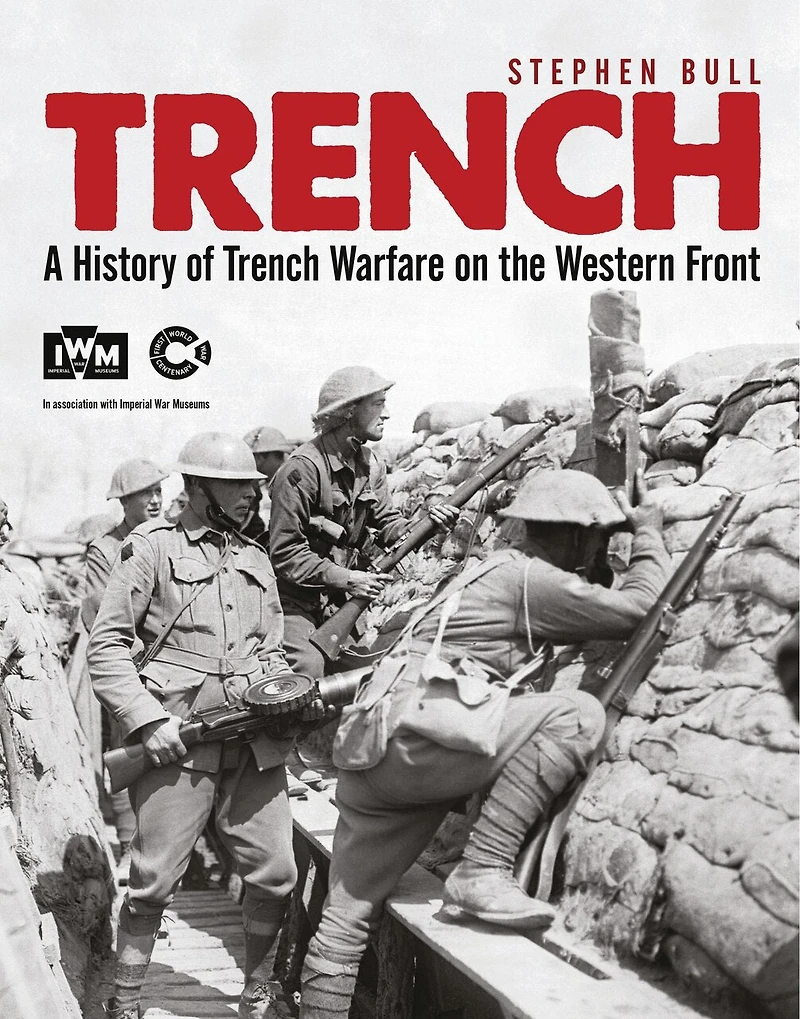 Trench: A History Of Trench Warfare On The Western Front