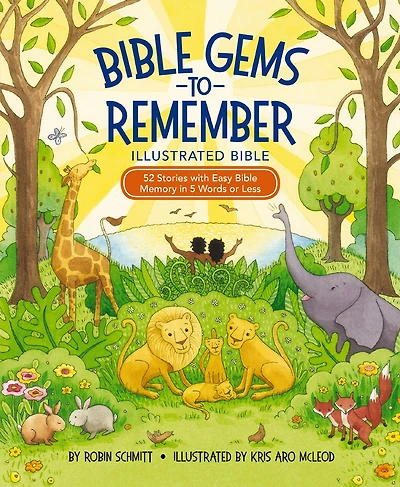 Bible Gems to Remember Illustrated Bible: 52 Stories with Easy Memory 5 Words or Less