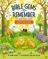 Bible Gems to Remember Illustrated Bible: 52 Stories with Easy Memory 5 Words or Less