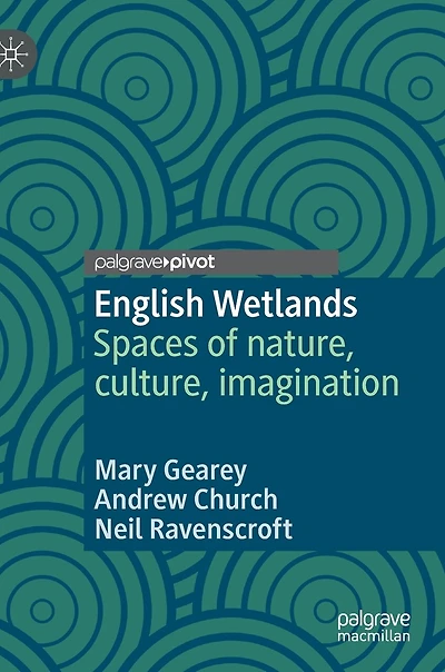 English Wetlands: Spaces Of Nature, Culture, Imagination
