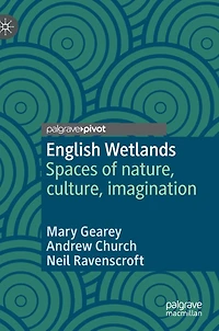 English Wetlands: Spaces Of Nature, Culture, Imagination