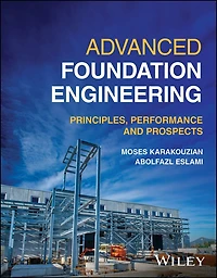 Advanced Foundation Engineering: Principles, Performance and Prospects