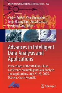 Advances Intelligent Data Analysis and Applications: Proceedings of the 9th Euro-China Conference on Applications, July 21-23, 2025, Ostrava, Czech Republic