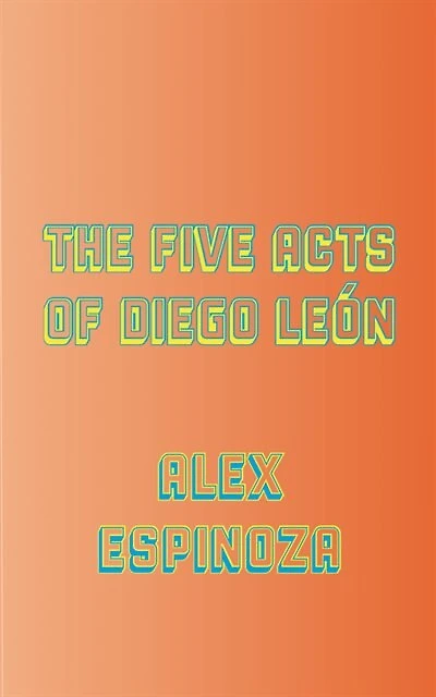 The Five Acts of Diego Leon