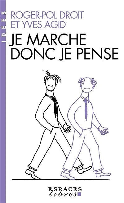 JE MARCHE DONC JE PENSE: le philosophe et le neurologue
