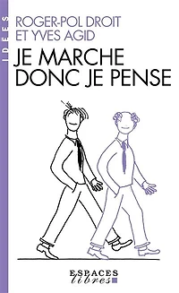 JE MARCHE DONC JE PENSE: le philosophe et le neurologue