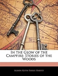 the Glow of Campfire: Stories Woods (Classic Reprint)