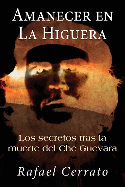 Amanecer en La Higuera: Los secretos tras la muerte del Che Guevara