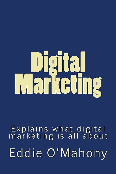 Digital Marketing. Everything you need to know