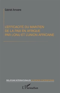 L'efficacité Du Maintien De La Paix En Afrique Par L'onu Et L'un