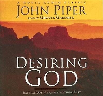 Desiring God: Meditations Of A Christian Hedonist