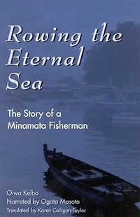 Rowing The Eternal Sea: Story of a Minamata Fisherman