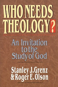 Who needs theology?: Invitation To The Study Of God