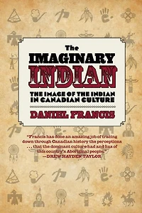 the Imaginary Indian: Image of Indian Canadian Culture