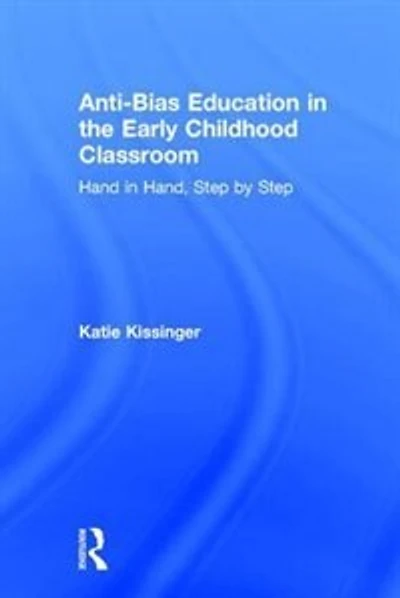 Anti-bias Education The Early Childhood Classroom: Hand Hand, Step By