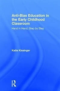 Anti-bias Education The Early Childhood Classroom: Hand Hand, Step By